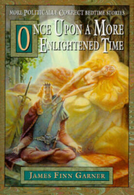 Once Upon a More Enlightened Time: More Politically Correct Bedtime  - GOOD