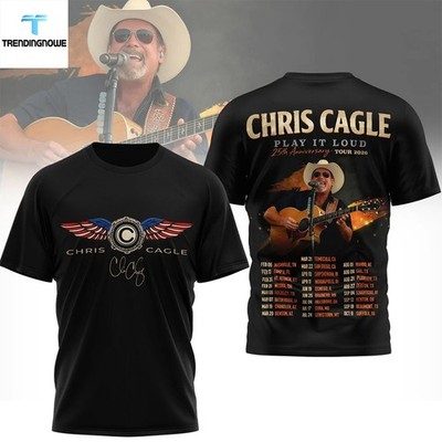 Chris Cagle Play It Loud 25Th Anniversary Tour 2026 3D T-shirt S to 5XL BA626