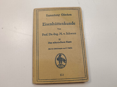 Eisenhüttenkunde Das schmiedbare Eisen GJG Prof. Dr.-Ing.M.v.Schwarz 1925 (K1)