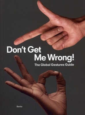 Don't Get Me Wrong!: The Global Gestures Guide by Bong-Kil, Florian,Reker, Judit