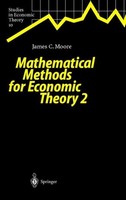 Mathematical Methods For Economic Theory 2 James C. Moore