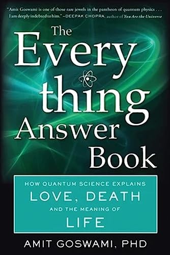 The Everything Answer Book: How Quantum Science Explains... - Amit Goswami