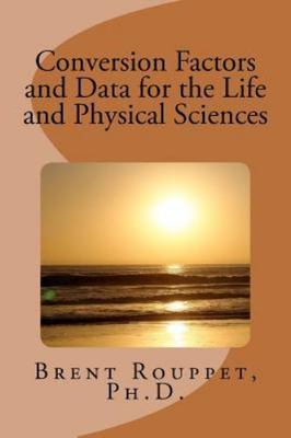 Conversion Factors and Data for the Life and Physical Sciences, Paperback by ...