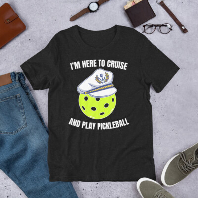 I'm Here to Cruise and Play Pickleball Cruise Trip Pickleball Lover t-shirt
