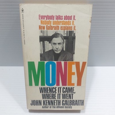 Money, Whence It Came, Where It Went  John K Galbraith paperback