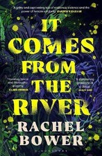 It Comes from the River, Bower, Rachel,  Paperback