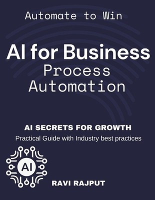 KI für Geschäftsprozessautomatisierung: Automatisieren, optimieren, erfolgreich KI-gesteuertes Geschäft