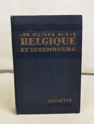 Belgique et Luxembourg. Les Guides Bleus. Ce guide a été rédigé par M. André Rou