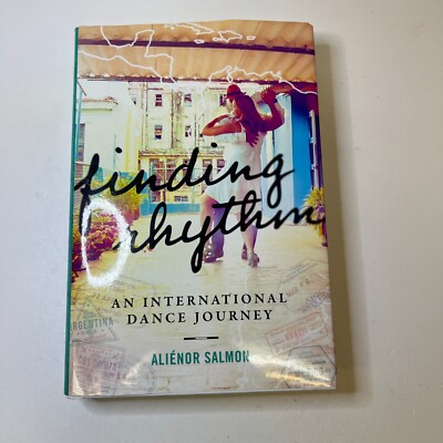 Finding Rhythm: An International Dance Journey by Aliénor Salmon