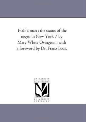 Half A Man  The Status Of The Negro In N by Ovington, Mary White, Brand New, ...