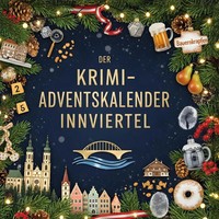 Der Krimi-Adventskalender Innviertel MordsverdäChtig In 24 Akten Noah Schulz