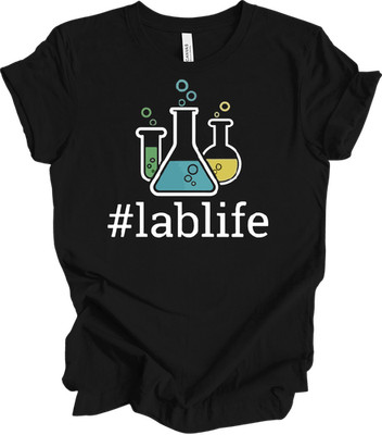 Lab Life Shirt Funny Science Tee Laboratory Technician Lab Tech Medical Lab Gift
