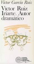 Victor Garcia Ruiz / Victor Ruiz Iriatre Autor Dramtico 1st Edition 1987