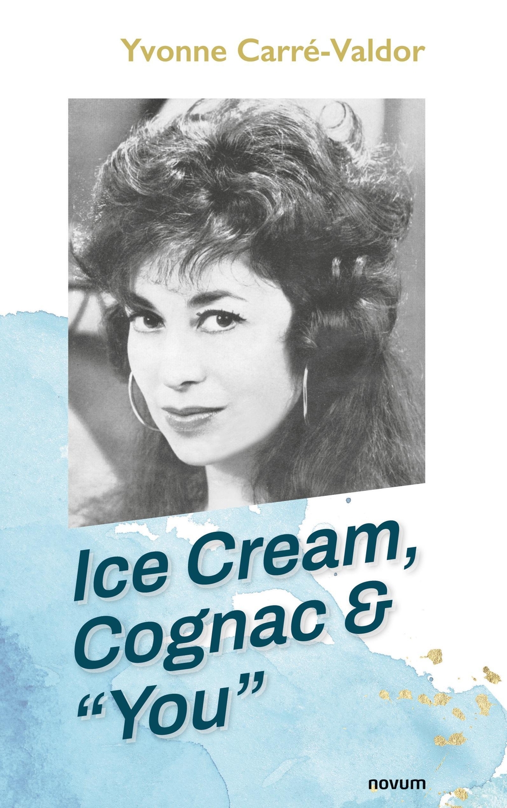 Yvonne Carré-valdor | Ice Cream, Cognac & ¿you¿ | Taschenbuch |