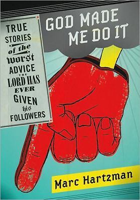 God Made Me Do It: True Stories of the Worst Advice the Lord Has Ever Given...