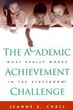 The Academic Achievement Challenge: What Really Works in the Classroom? by Chal
