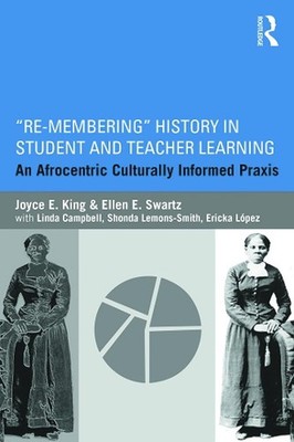 Re-Membering History in Student and Teacher Learning: An Afrocentric Culturally 