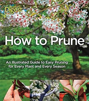How to Prune : An Illustrated Guide to Easy Pruning for Every Pla