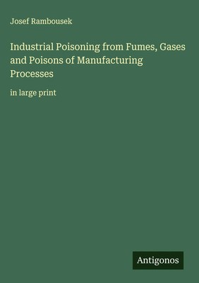 Josef Rambousek | Industrial Poisoning from Fumes, Gases and Poisons of...