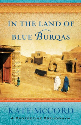 In the Land of Blue Burqas PB - Paperback NEW Kate, McCord 2012-05-01