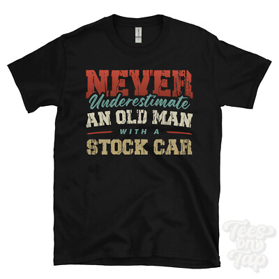 UNTERSCHÄTZE NIEMALS EINEN ALTEN MANN MIT EINEM STOCKCAR LUSTIGES T-SHIRT IDEALES GESCHENK