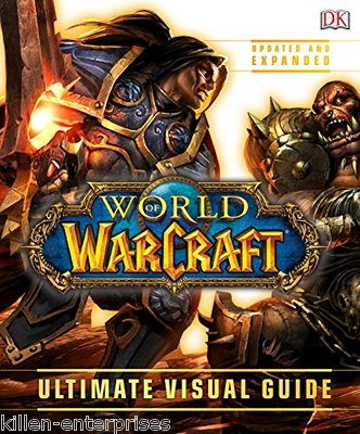 ULTIMAYE VISUAL GUIDE★WORLD OF WARCRAFT World of Warcraft: Ultimate Visual Guide, Updated and Expanded