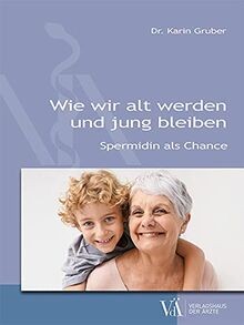 Wie wir alt werden und jung bleiben: Spermidin als Chanc... | Buch | Zustand gut