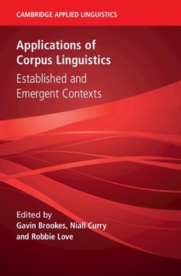 Applications of Corpus Linguistics: Established and Emergent Contexts by Gavin B