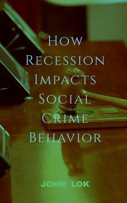 John Lok | How Recession Impacts Social Crime Behavior | Taschenbuch | Englisch