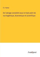 De L'aéRage ConsidéRé Sous Le Triple Point De Vue HygiéNique, éConomique Et Scie
