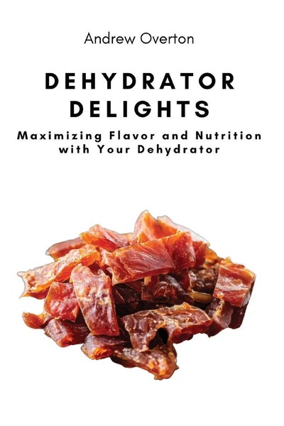 Andrew Overton | Dehydrator Delights | Taschenbuch | Englisch (2023)-image