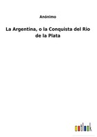 AnóNimo | La Argentina, O La Conquista Del Rio De La Plata | Buch | Spanisch