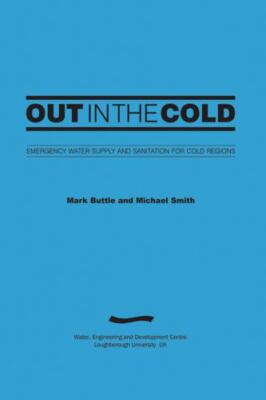 Out in the Cold: Emergency water supply and sanitation for cold regions (3rd Edi