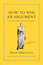 How to Win an Argument: An Ancient Guide to the Art of Persuasion - VERY GOOD