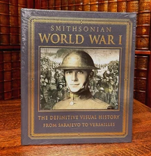 Smithsonian World War I;  Visual History Sarajevo to Versailles, Easton Press