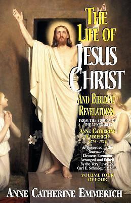 Life of Jesus Christ and Biblical Revelations, Volume 4: From the Visions of Ble