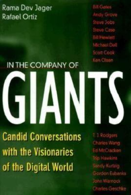 In the Company of Giants : Candid Conversations with the Visionaries of...