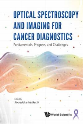 Optical Spectroscopy and Imaging for Cancer Diagnostics : Fundamentals, Progr...