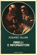 Ribelli e riformatori - Rosario Villari (Editori Riuniti) [1979]