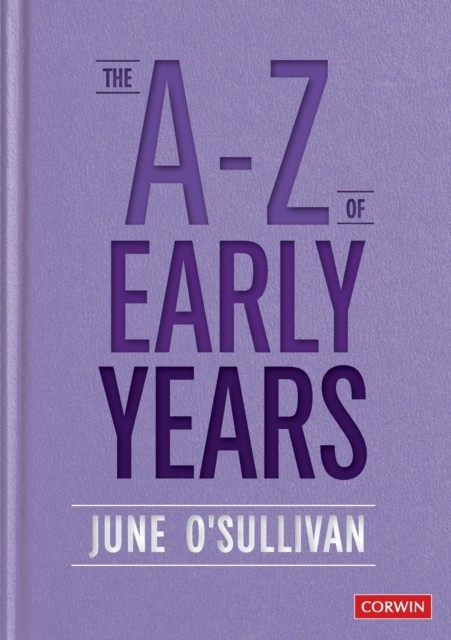 The A to Z of Early Years by June O'Sullivan (Paperback Book)