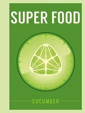 Super Food: Cucumber (Superfoods) By Bloomsbury