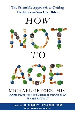 How Not to Age The Scientific Approach by Michael Greger Paperback Free Shipping