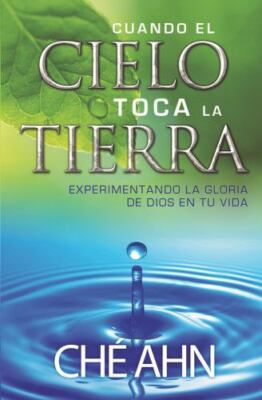 Cuando El Cielo Toca La Tierra: Experimentando La Gloria de Dios En Tu Vida
