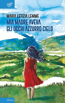 Libri Lemme Maria Letizia - Mia Madre Aveva Gli Occhi Azzurro Cielo