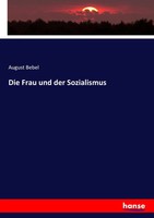 August Bebel | Die Frau Und Der Sozialismus | Taschenbuch | Deutsch (2017)