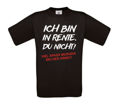 T-Shirt - Ich bin in Rente. Du nicht! Rentner, Pension, Vater, Opa, Ruhestand
