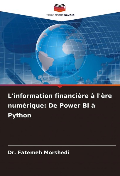 L'information FinancièRe à L'èRe NuméRique: De Power Bi à Python Morshedi Buch-image
