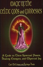 Magic of the Celtic Gods and Goddesses: A Guide to