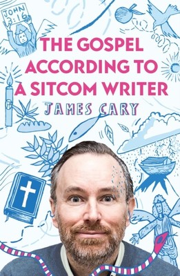 Das Evangelium nach einem Sitcom-Autor von James Reader Cary 9780281085637 Papier