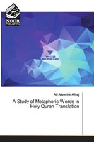 Ali Albashir Alhaj | A Study Of Metaphoric Words In Holy Quran Translation
